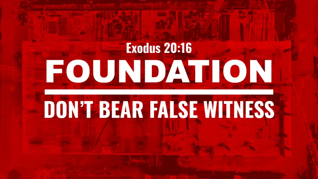 Don’t Bear False Witness