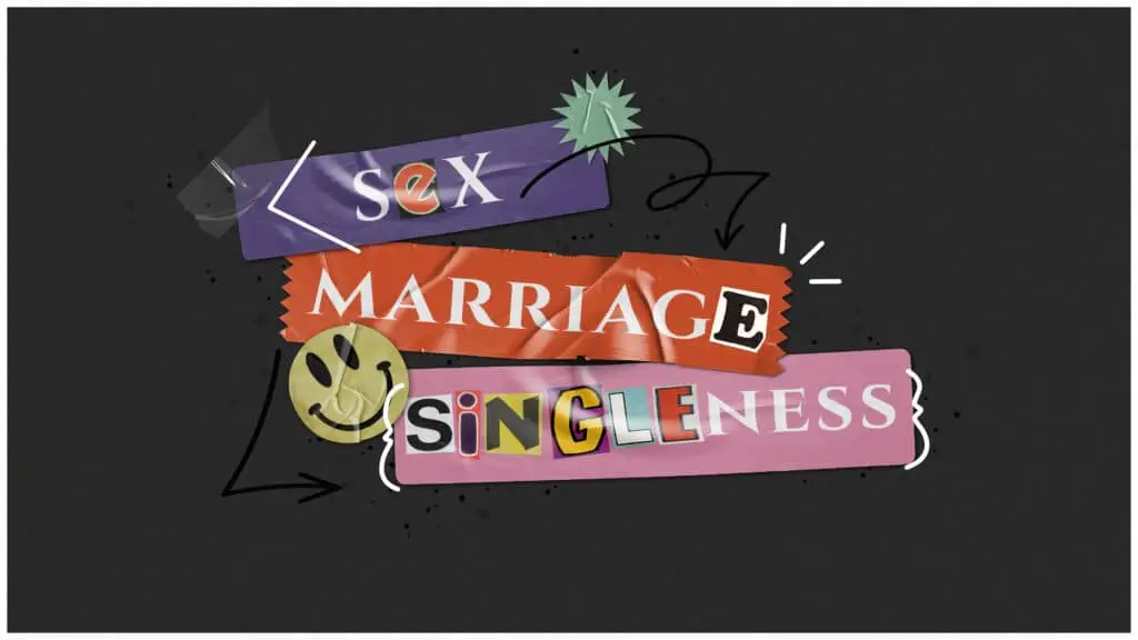 Sex, Marriage, & Singleness