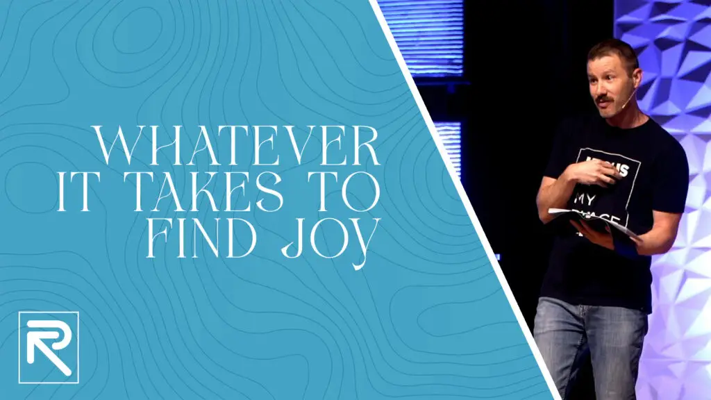 Whatever It Takes To Find Joy