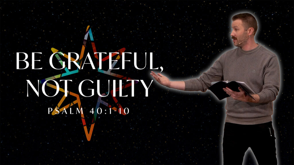 Be Grateful, Not Guilty