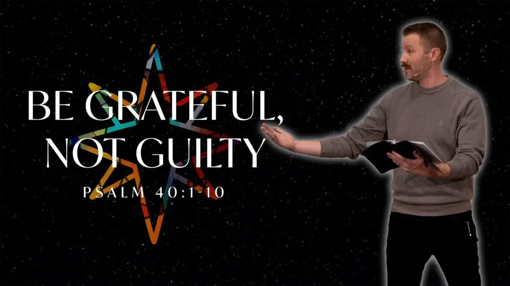 Be Grateful, Not Guilty