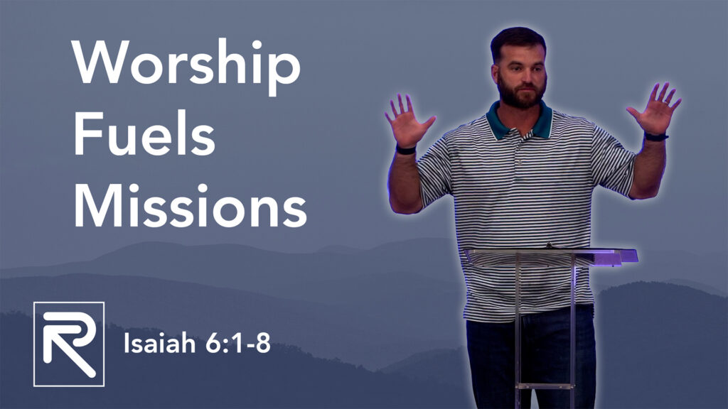 Worship Fuels Missions