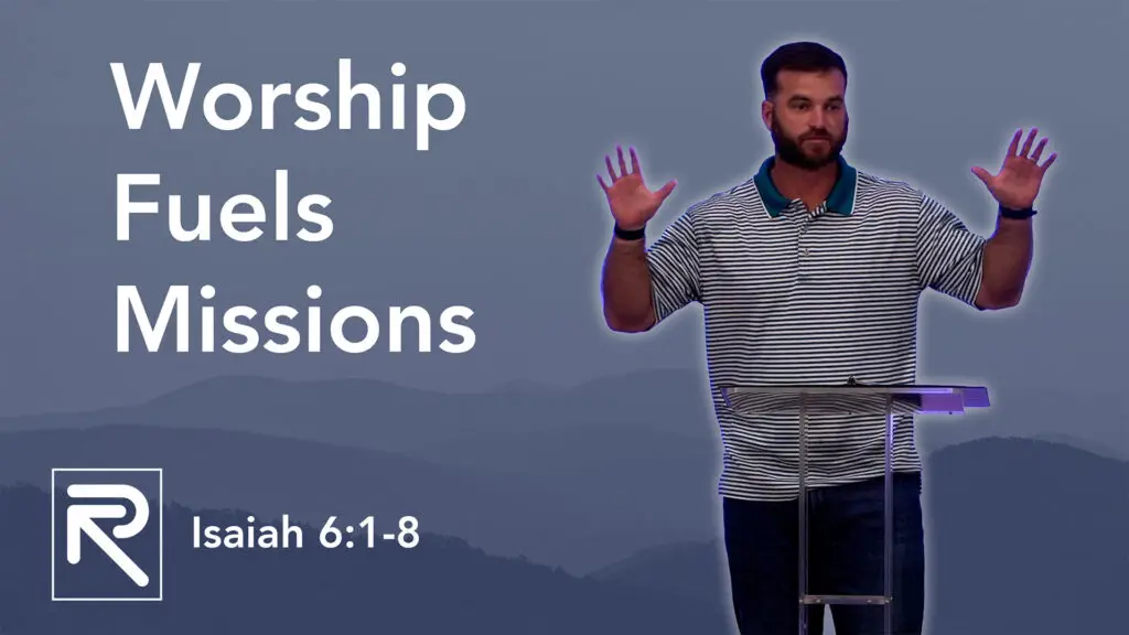 Worship Fuels Missions