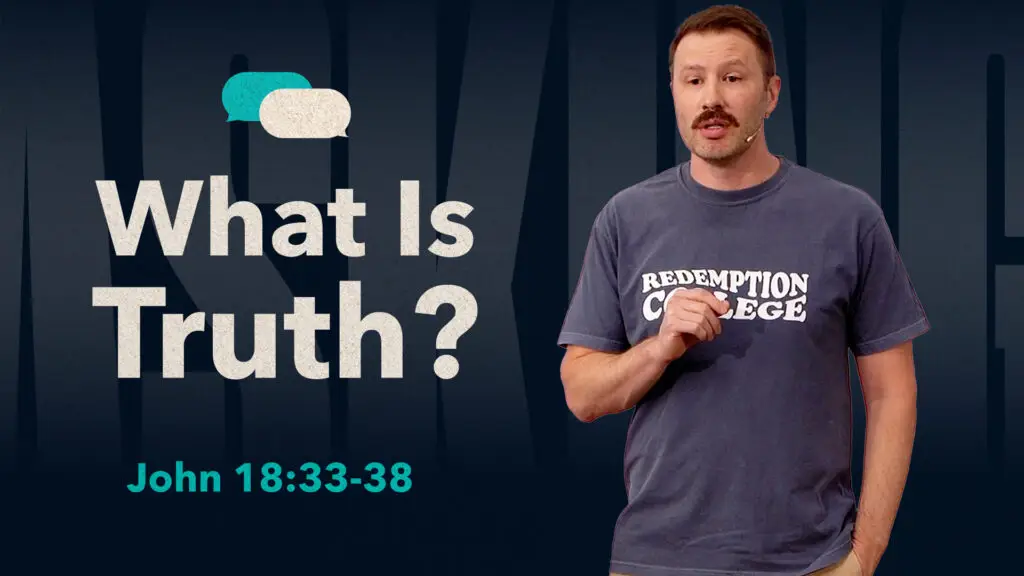 What Is Truth? | John 18:33-38