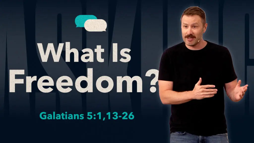 What Is Freedom? | Galatians 5:13-26