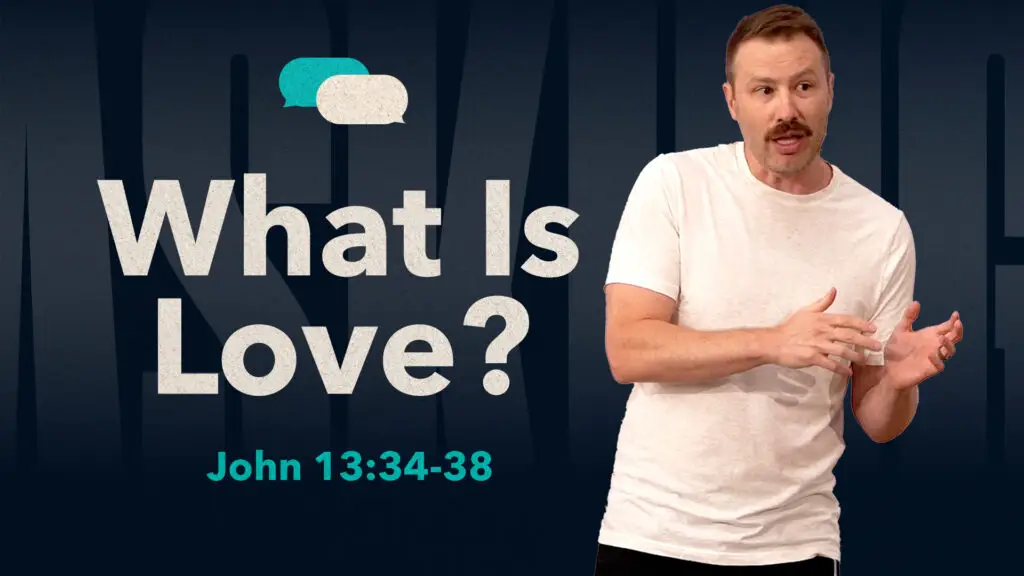 What Is Love? | John 13:34-38